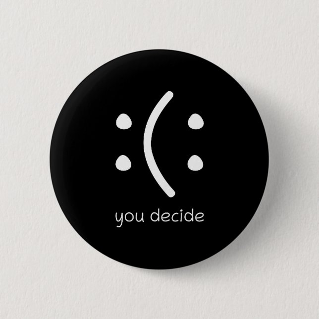 Happy Or Sad You Decide Face Smile Funny Quote Sta Button (Front)