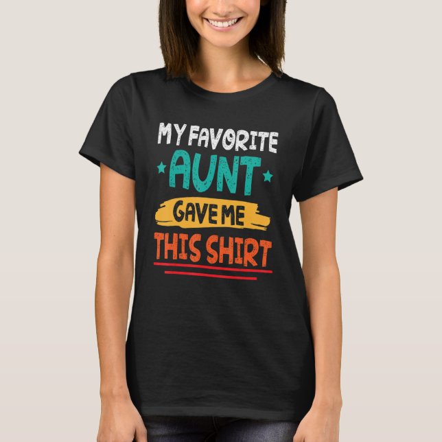 Happy Our Mother Father Day My Favorite Aunt Gave  T-Shirt (Front)
