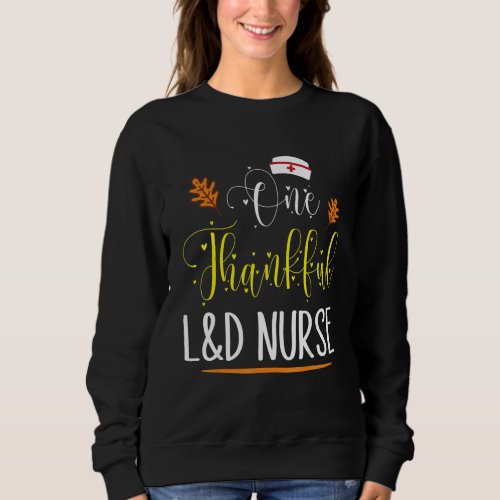 Happy Our Thanksgiving Day Patients One Thankful L Sweatshirt