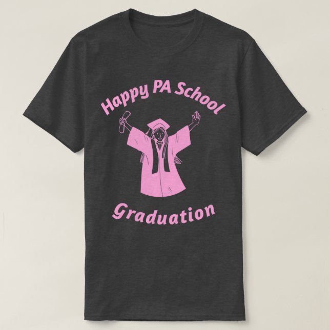 Happy PA School Graduation 1 T-Shirt (Design Front)