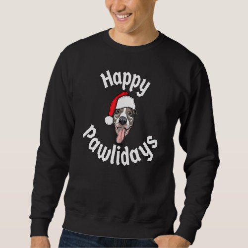 Happy Pawlidays  Merry Pitmas Pitbull Christmas Sweatshirt