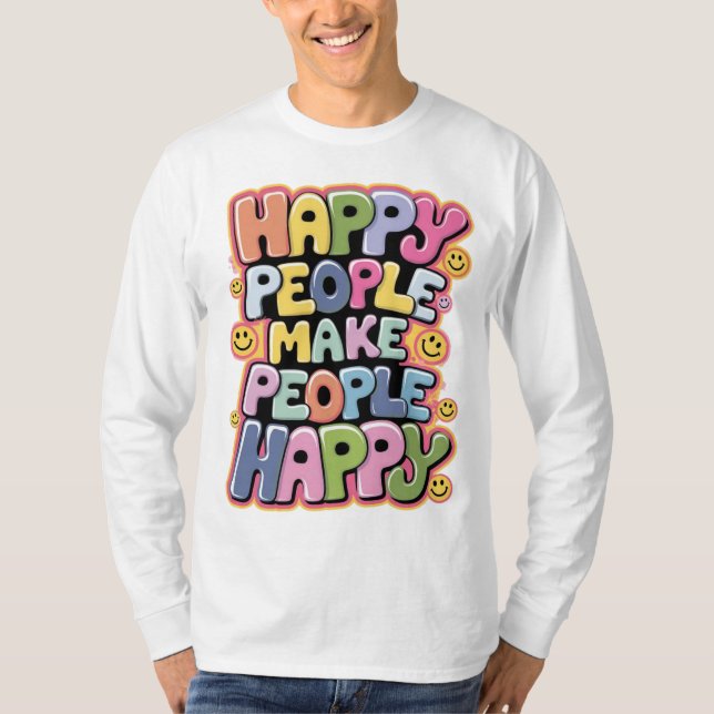 Happy People Make People Happy T-Shirt (Front)