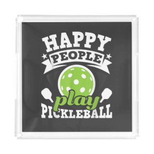 Happy People Play Pickleball - Paddleball Player Acrylic Tray
