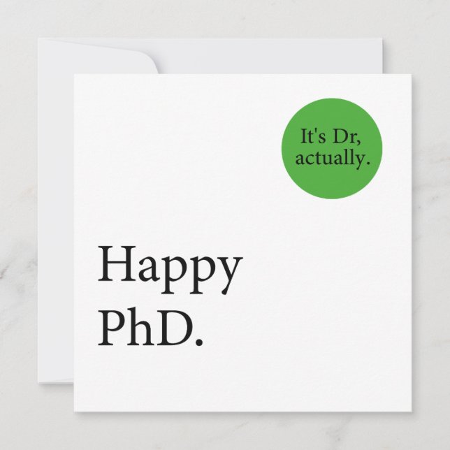 Happy Phd. It's Dr, actually badge Happy Phd Card (Front)