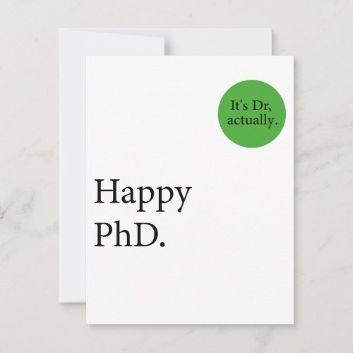 Happy Phd Its Dr actually badge Happy Phd Card