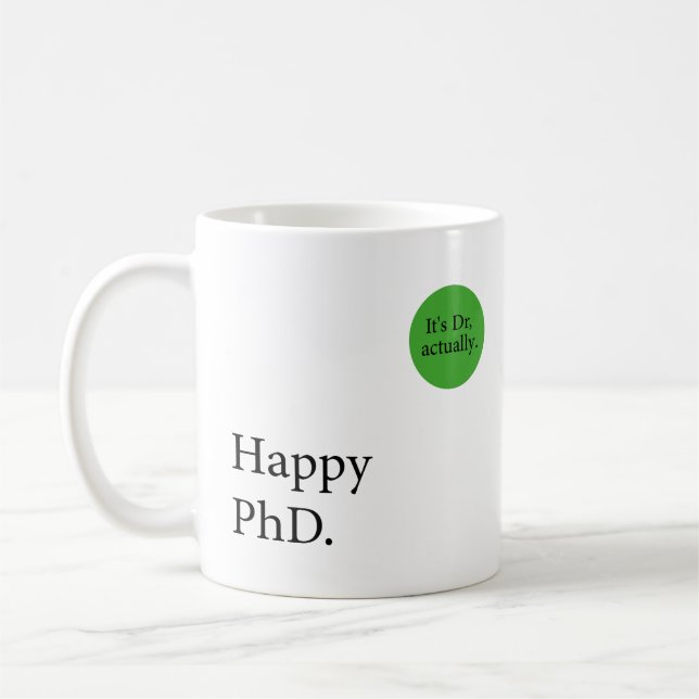 Happy Phd. It's Dr, actually badge Happy Phd Coffee Mug (Left)