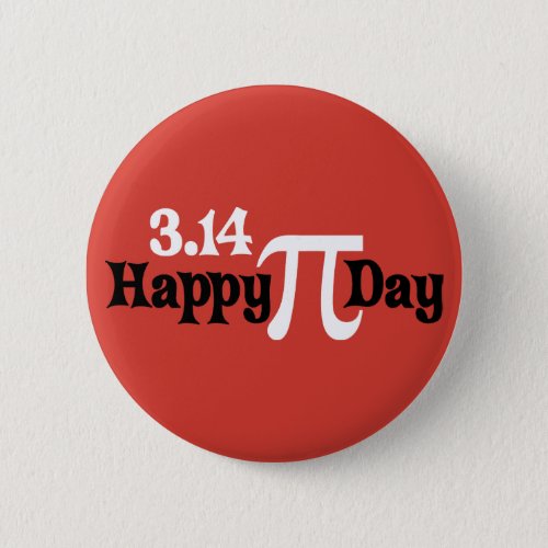 Happy Pi Day 314 _ March 14th Pinback Button