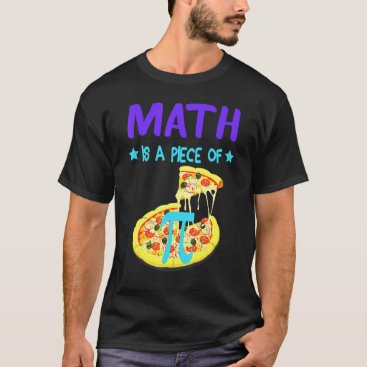 Happy Pi Day 3 14 Math Is A Piece Of Pizza Funny P T-Shirt