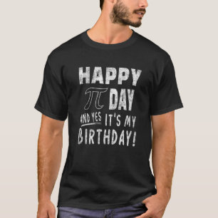 Happy Pi Day And Yes It's My Birthday 3 14 Party V T-Shirt