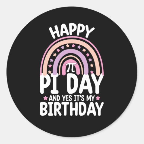 Happy Pi Day And Yes Its My Birthday Math Rainbow Classic Round Sticker
