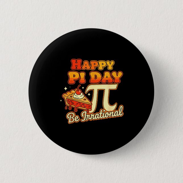Happy Pi Day Be Irrational Pi Number Symbol Pie Ma Button (Front)