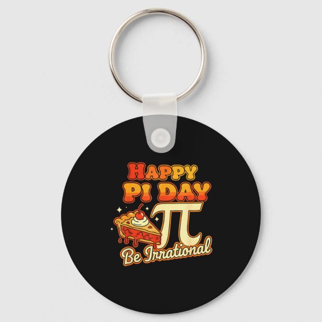 Happy Pi Day Be Irrational Pi Number Symbol Pie Ma Keychain (Front)
