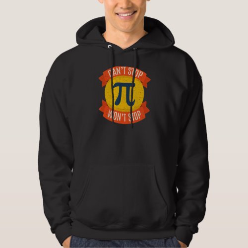 Happy Pi Day Cant Stop Pi Funny 3 14 Science Math Hoodie