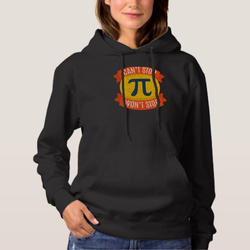 Happy Pi Day Cant Stop Pi Funny 3 14 Science Math Hoodie