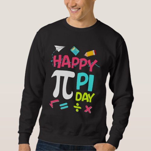 Happy Pi Day Kids Math Teachers Student Professor  Sweatshirt