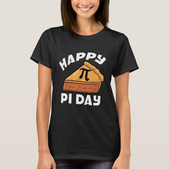 Happy Pi Day Mathematician Mathmatics Algebra Pie  T-Shirt (Front)