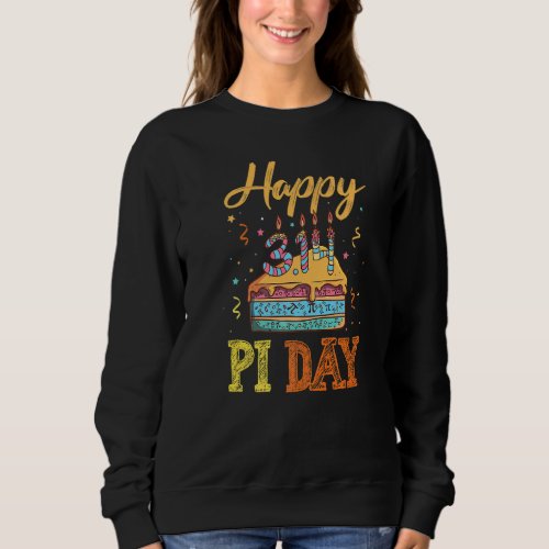 Happy Pi Day Symbol Piece of Pie Math  Science Pun Sweatshirt