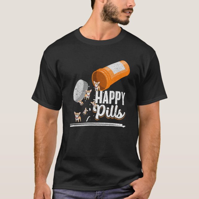Happy Pills Dog Lover Chihuahua Dog Owner Ideas Me T-Shirt (Front)