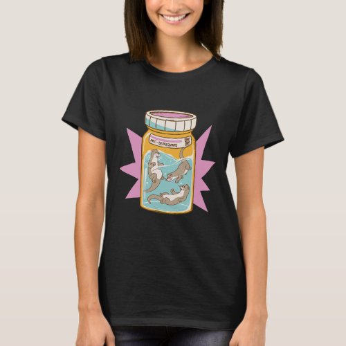 Happy Pills Otter in a Antidepressants Bottle Play T_Shirt