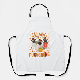 Happy Pugsgiving Cute Thanksgiving Pug Dog Wears P Apron