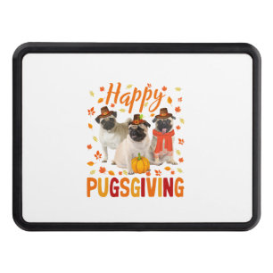 Happy Pugsgiving Cute Thanksgiving Pug Dog Wears P Hitch Cover