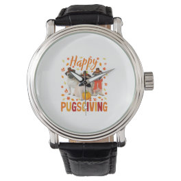 Happy Pugsgiving Cute Thanksgiving Pug Dog Wears P Watch