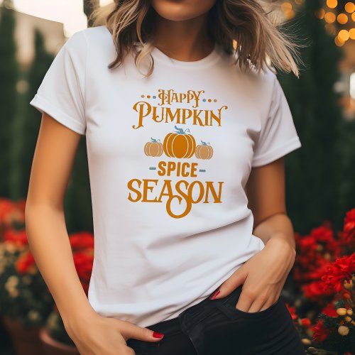 Happy Pumpkin Spice Season T_Shirt