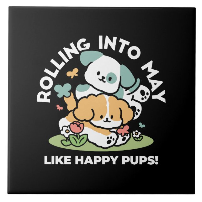 Happy Puppies Rolling Into May – Kawaii Dog Art Ceramic Tile (Front)