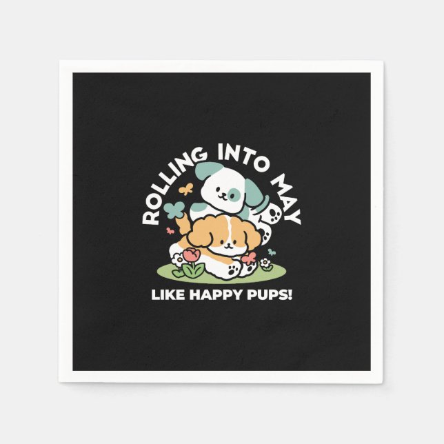Happy Puppies Rolling Into May – Kawaii Dog Art Napkins (Front)