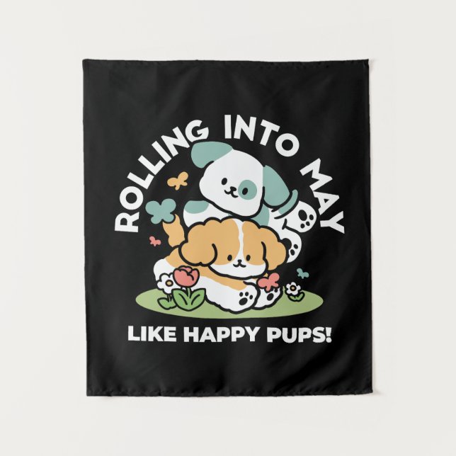 Happy Puppies Rolling Into May – Kawaii Dog Art Tapestry (Front)