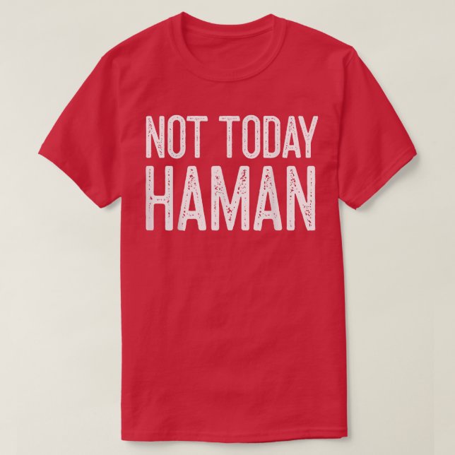 Happy Purim Costume Idea Not Today Haman Jewish Ho T-Shirt (Design Front)