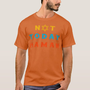 Happy Purim Costume Idea Not Today Haman Jewish Ho T-Shirt
