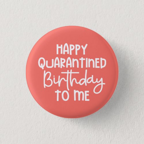 Happy Quarantined Birthday to Me Funny Button