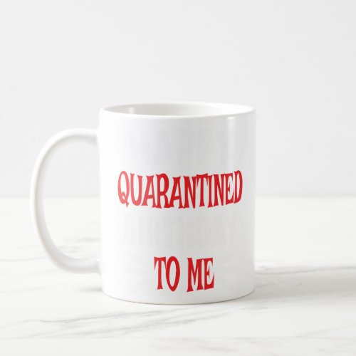 Happy Quarantined Birthday to Me Teenager Sign kid Coffee Mug