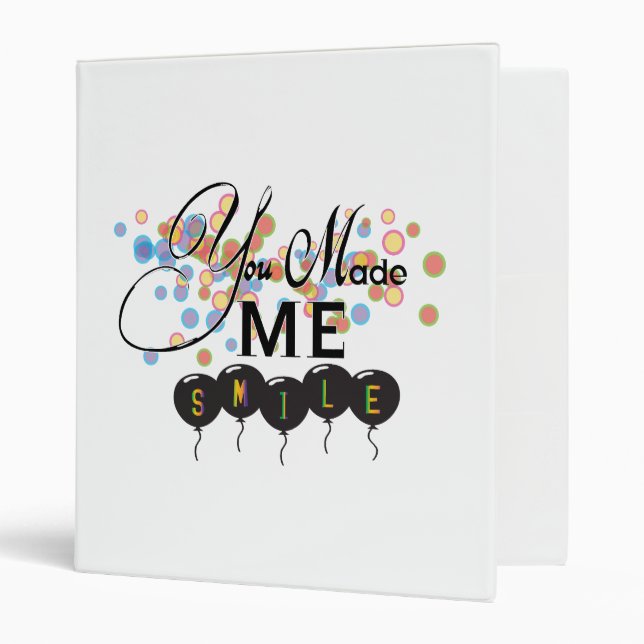 Happy quote with balloons -You MADE ME SMILE! 3 Ring Binder (Front/Inside)