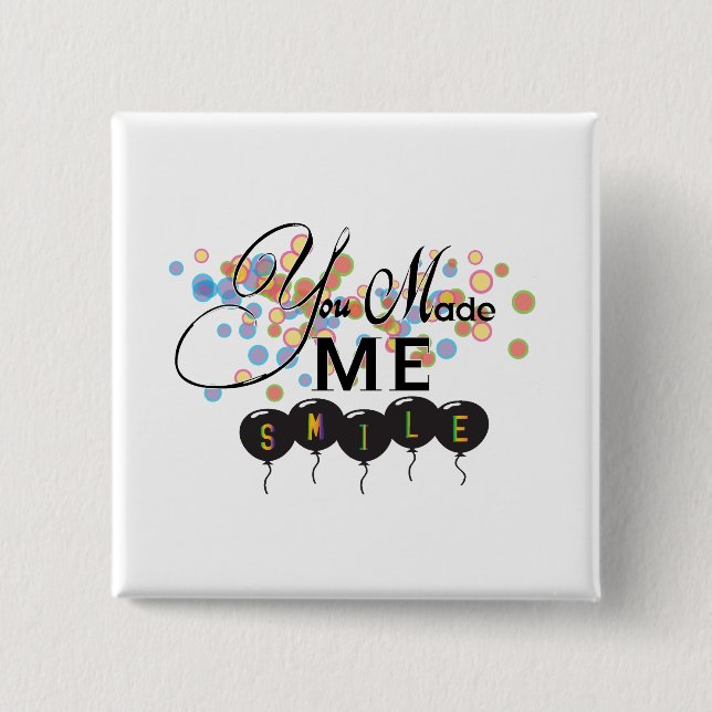 Happy quote with balloons -You MADE ME SMILE! Button (Front)