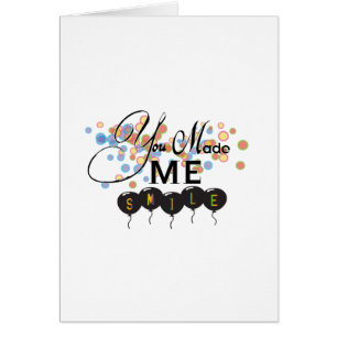 Happy quote with balloons -You MADE ME SMILE! Cards