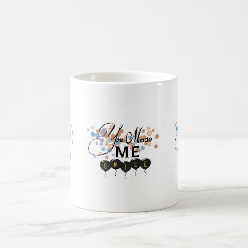 Happy quote with balloons _You MADE ME SMILE Coffee Mug