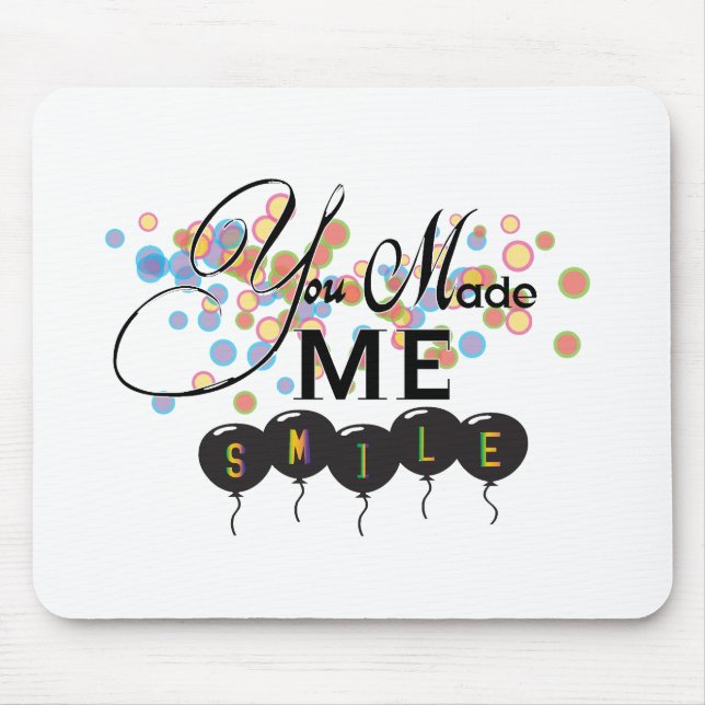 Happy quote with balloons -You MADE ME SMILE! Mouse Pad (Front)