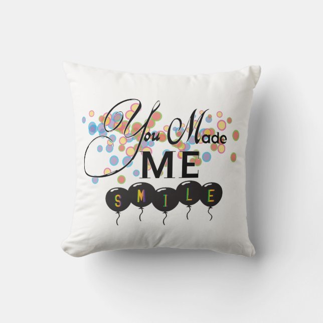 Happy quote with balloons -You MADE ME SMILE! Throw Pillow (Front)