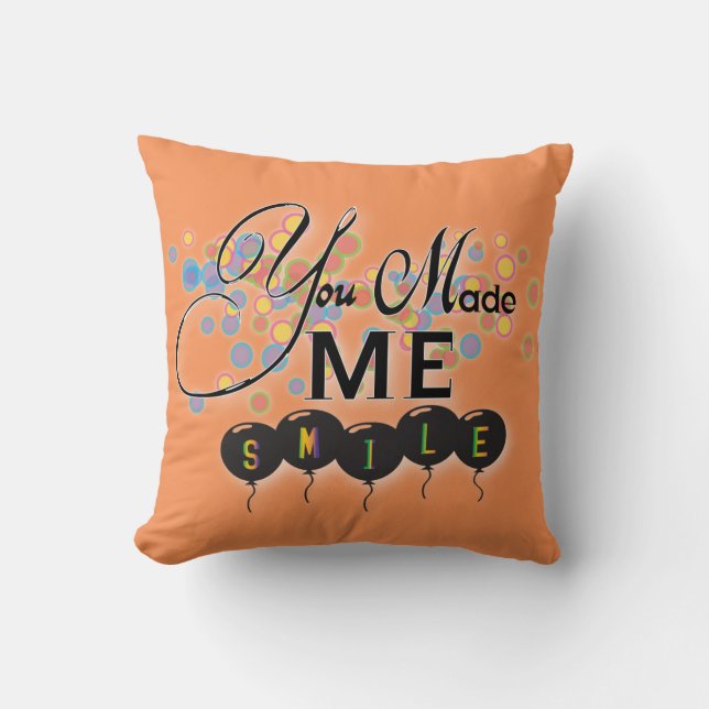 Happy quote with balloons -You MADE ME SMILE! Throw Pillow (Front)