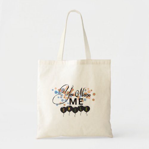 Happy quote with balloons _You MADE ME SMILE Tote Bag