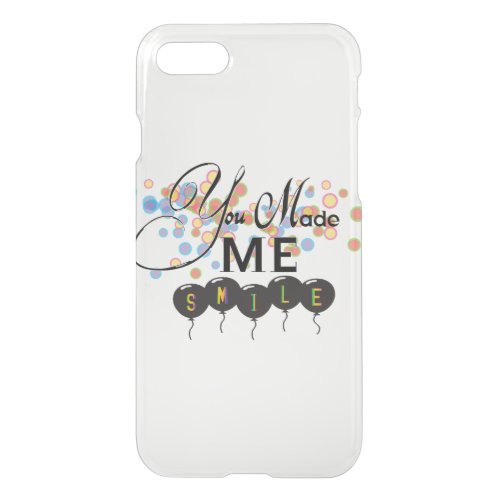 Happy quote with balloons _You MADE ME SMILE iPhone SE87 Case