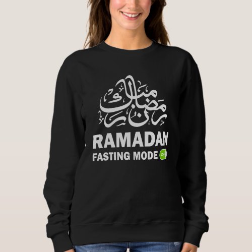 Happy Ramadan Karim Quote Fasting Mode On Cool Ram Sweatshirt