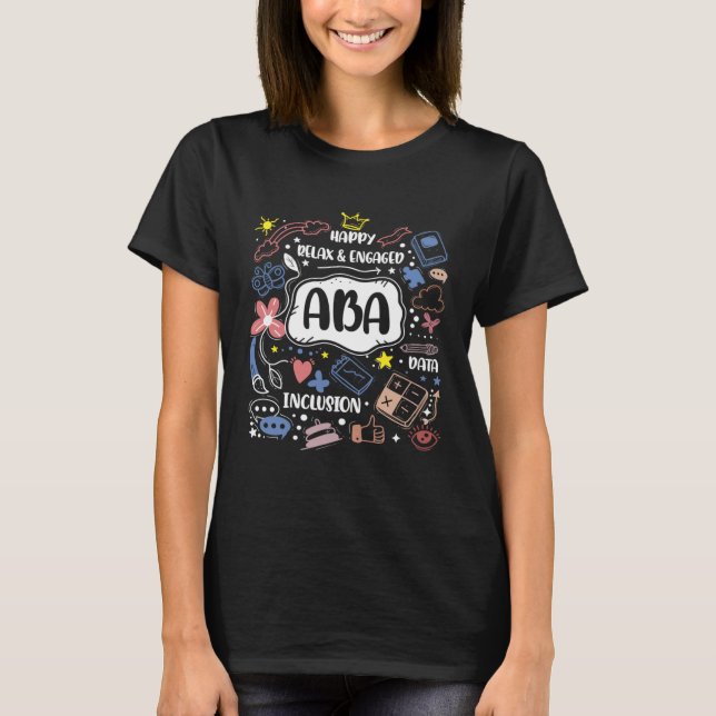 Happy Relaxed Engaged ABA for ABA Therapists T-Shirt (Front)