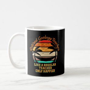 Happy Retired Geology Teacher  Coffee Mug