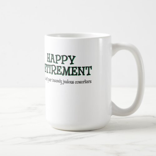Happy Retirement from Jealous Coworkers Coffee Mug