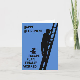 Happy Retirement-So the escape plan finally worked Card