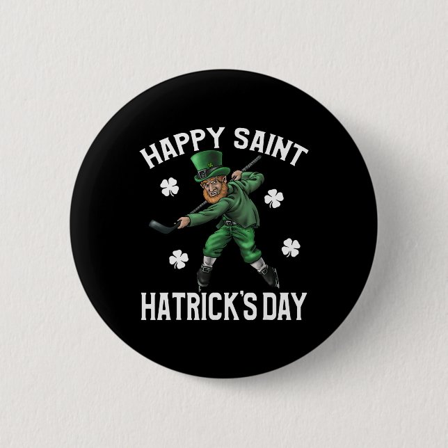 Happy Saint Hatricks Day St Patrick's Day Hockey L Button (Front)