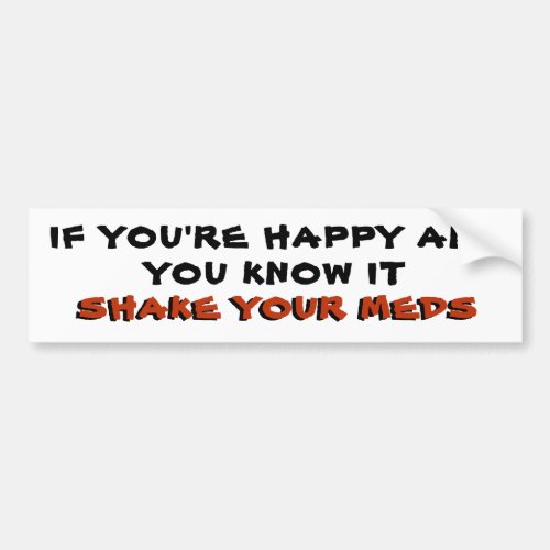 Happy Shake Your Meds in  Red Bumper Sticker